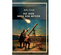 Jules Verne: Die Jagd nach dem Meteor. Vollständige Neuausgabe