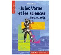Michel Clamen – Jules Verne et les sciences – Cent ans après – Éditions Belin – Broché