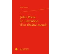 Jules Verne et l'invention d'un théâtre-monde - Sylvie Roques - Classiques Garnier - relié - Etude