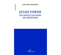 Jules Verne Les voix et les voies de l'aventure - Jacques Pezeu-Massabuau - L'harmattan - broché - Essai