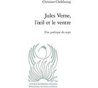 Jules Verne, l'oeil et le ventre Christian Chelebourg (Auteur), Christian Chelebourg (Collection dirigée par), Patrick Marot (Collection dirigée par), Philippe Antoine (Collection dirigée par), Julien
