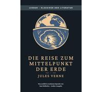 Jules Verne - Reise zum Mittelpunkt der Erde: LesBar - weil Klassiker nicht kompliziert sein müssen