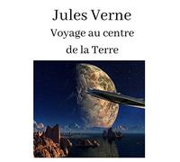 Jules Verne Voyage au centre de la Terre: oeuvre pour le BAC ou bien pour une lecture personnelle.