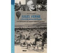 Jules Verne - Voyageur extraordinaire: À la découverte des mondes connus et inconnus