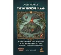 JULES VERNE'S THE MYSTERIOUS ISLAND: A SIMPLIFIED LATIN ADAPTATION FOR STUDY, WITH VOCABULARY AND COMPLETE ENGLISH TRANSLATION