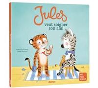 Jules veut soigner son ami - NED Katherine Quenot (Auteur), Axelle Vanhoof (Illustration)
