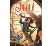 Juli im Land der Zeitgeister Phantastisches Kinderbuch-Abenteuer über ein Mädchen, das die Zeit rettet - Wieland Freund - Thienemann Verlag - ebook (ePub) - Livre