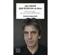 Juli Soler que estás en la sala: Vida y (casi) milagros del creador con Ferran Adrià de elBulli