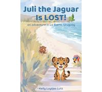 Juli the Jaguar Is LOST!: an adventure in La Barra, Uruguay