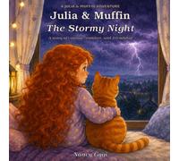 Julia and Muffin: The Stormy Night: A Heartwarming Story About Courage, Comfort, and Friendship