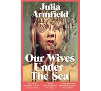 Julia Armfield Our Wives Under The Sea (Poche)