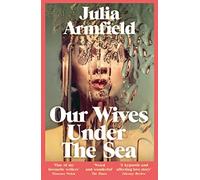 Julia Armfield - Our Wives Under The Sea Winner of the Polari Prize - E245z