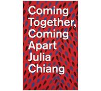 Julia Chiang: Coming Together, Coming Apart