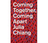Julia Chiang: Coming Together, Coming Apart