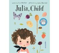 Kyo Maclear, Julie Morstad – Julia Child