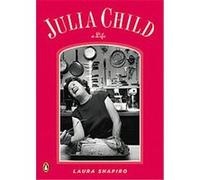 Julia Child, Penguin Lives Series Laura Shapiro (Auteur)