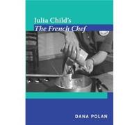 Julia Childs The French Chef by Dana Polan Polan, Dana (Auteur)
