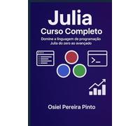 Julia: Curso Completo: Domine a linguagem de programação Julia do zero ao avançado