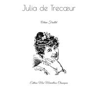 Julia de Trecœur: Edition Mes Merveilleux Classiques