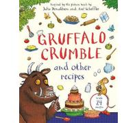 Julia Donaldson Gruffalo Crumble and Other Recipes (Relié)