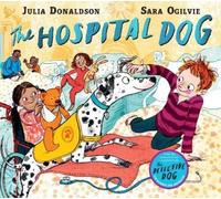 Julia Donaldson The Hospital Dog (Poche)
