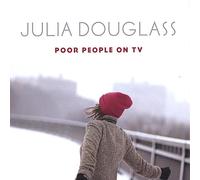 Julia Douglass - Poor People on TV