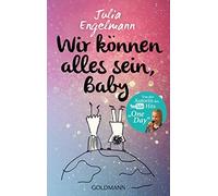 Julia Engelmann Wir können alles sein, Baby: Neue Poetry-Slam-Texte (Poche)