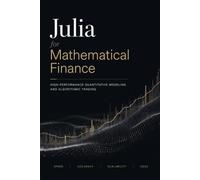 Julia for Mathematical Finance: High-Performance Quantitative Modeling and Algorithmic Trading