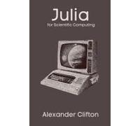 Julia For Scientific Computing (Julia In Production: A Data Science Journey)