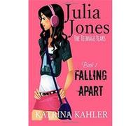 Julia Jones - The Teenage Years: Book 1- Falling Apart - A book for teenage girls: Volume 1 - [Livre en VO] Katrina Kahler (Auteur)