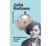Julia Keilova. Un métallurgiste pour des temps nouveaux