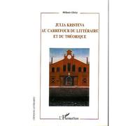 Julia Kristeva Au carrefour du littéraire et du théorique - Mélanie Gleize - L'harmattan - broché - Essai