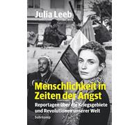 Julia Leeb Menschlichkeit in Zeiten der Angst: Reportagen über die Krieg (Relié)