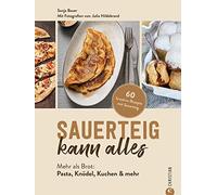 Julia Ruby Hild Backbuch: Sauerteig kann alles. Mehr als Brot: Pasta, Kn (Relié)