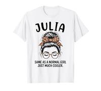 Julia Same As A Normal Girl Just Much Cool Girl Name T-Shirt