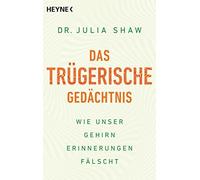 Julia Shaw Christ Das trügerische Gedächtnis: Wie unser Gehirn Erinnerun (Poche)