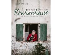 Julia Tannhoff Die alte Frau vom Krähenhaus: Eine Geschichte aus dem All (Poche)