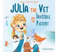 Julia The Vet and the Invisible Patient. Personalized Story About Veterinarian