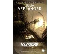 Julia Verlanger L'intégrale Tome 1 - La Terre Sauvage - L'autoroute Sauvage - La Mort En Billes - L'île Brûlée - Les Bulles - Le Recommencement - Nous Ne Vieillirons Pas - Les Derniers Jours