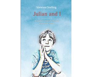 Julian and I: A Mother's Journey Through Regressive Autism