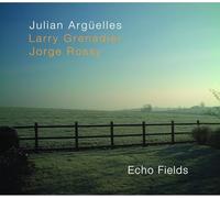 Julian Arguelles, Larry Grenadier & Jorge Rossy - Echo Fields