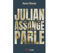 Julian assange parle - Karen Sharpe - Investig'action - broché - Essai