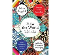 Julian Baggini How the World Thinks (Poche)