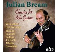 Classiques pour Guitare Seule : Julian Bream Joue Villa-Lobos, Rodrigo, Frescobaldi, Bach.
