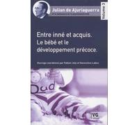 Julian de Ajuriaguerra et la naissance de la psychomotricité: Volume 3, Entre inné et acquis - Le bébé et le développement précoce