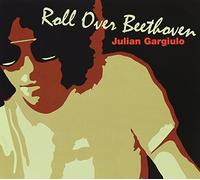 Julian Gargiulo - Roll Over Beethoven