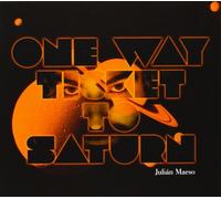 JULIAN MAESO - ONE WAY TICKET TO SATURN CD NEUF