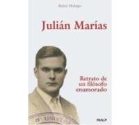 Julián Marías. Retrato De Un Filósofo Enamorado - Rafael Hidalgo Navarro Rafael Hidalgo Navarro (Auteur)