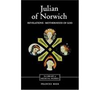Julian Of Norwich: Revelations Of Divine Love And The Motherhood Of God