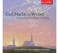 Julian Perkins And Emma Abbate - Julian Perkins And Emma Abbate: Carl Maria Von Weber: Complete Keyboard Duets [CD]